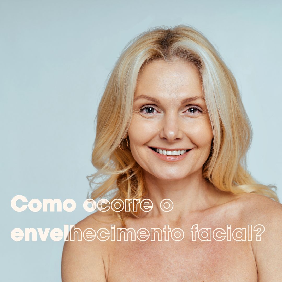 Como ocorre o envelhecimento facial?